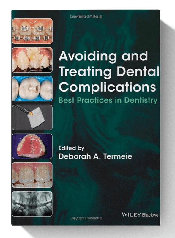 Avoiding and Treating Dental Complications: Best Practices in Dentistry 1st Edition